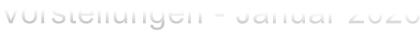 Vorstellungen - Januar 2026